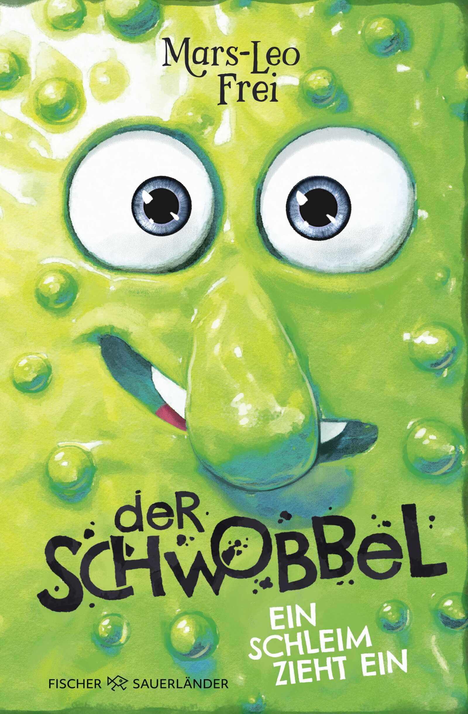 Der Schwobbel – Ein Schleim zieht ein: Für Fans von verrückten und coolen Geschichten I Lustiges Kinderbuch ab 9 Jahren