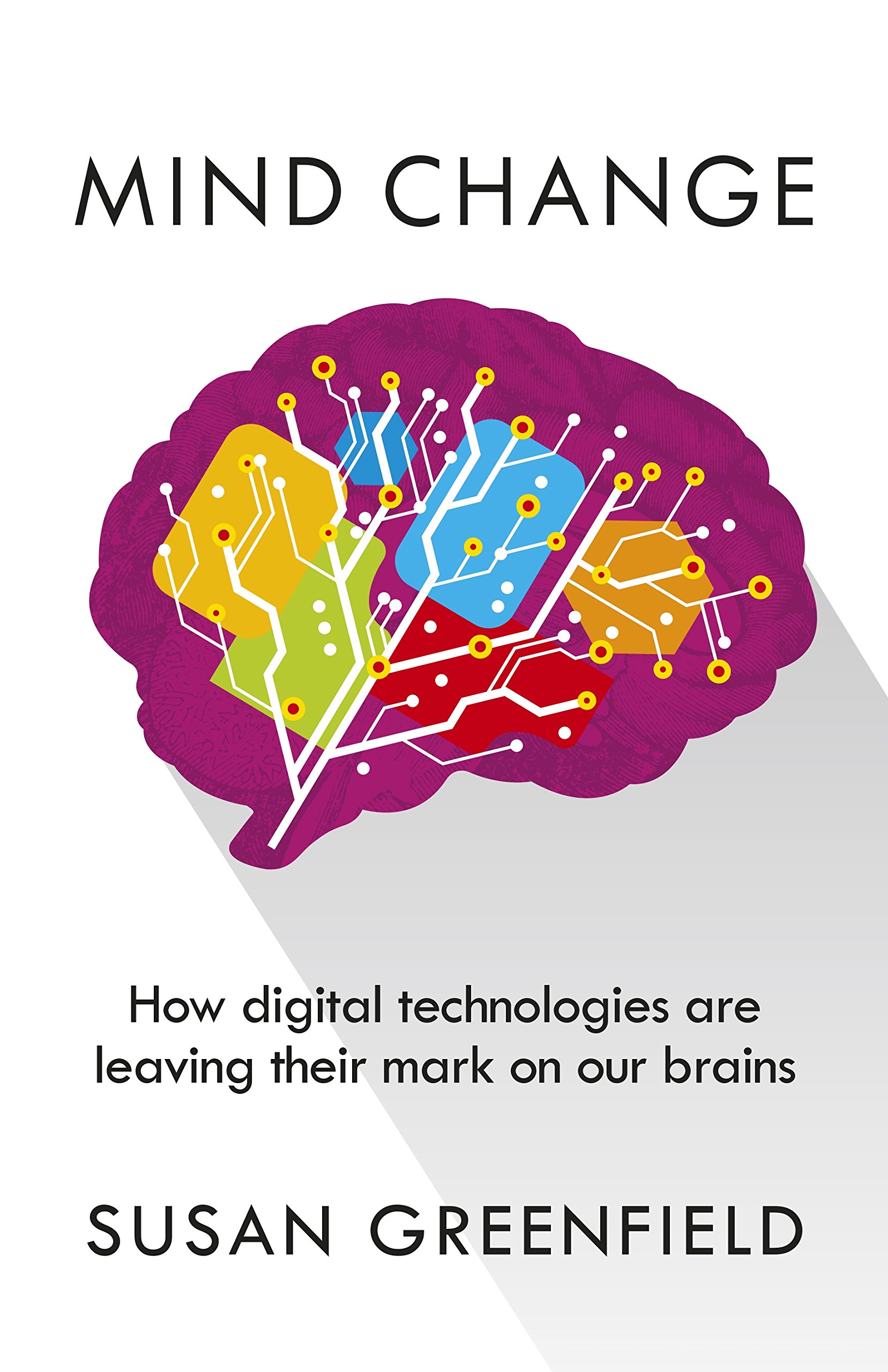 Buy Mind Change: How digital technologies are leaving their mark on our brains — BookShops.in
