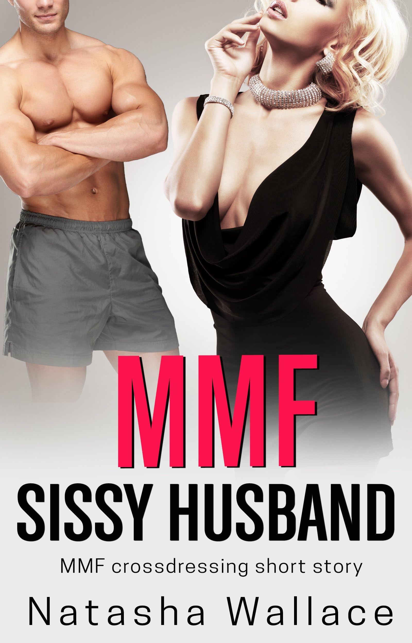 MMF First Time Sissy Husband: Feminization Crossdressing MMF Short Story (Bisexual Husbands Collection (MMF Bisexual Seduction Romance Stories))