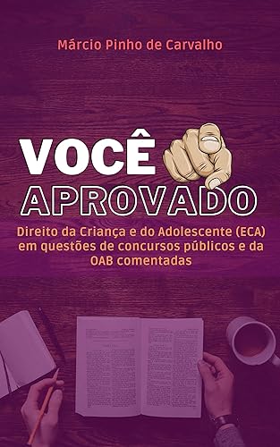 VOCÊ APROVADO - Direito da Criança e do Adolescente (ECA) em questões de concursos públicos e da OAB comentadas