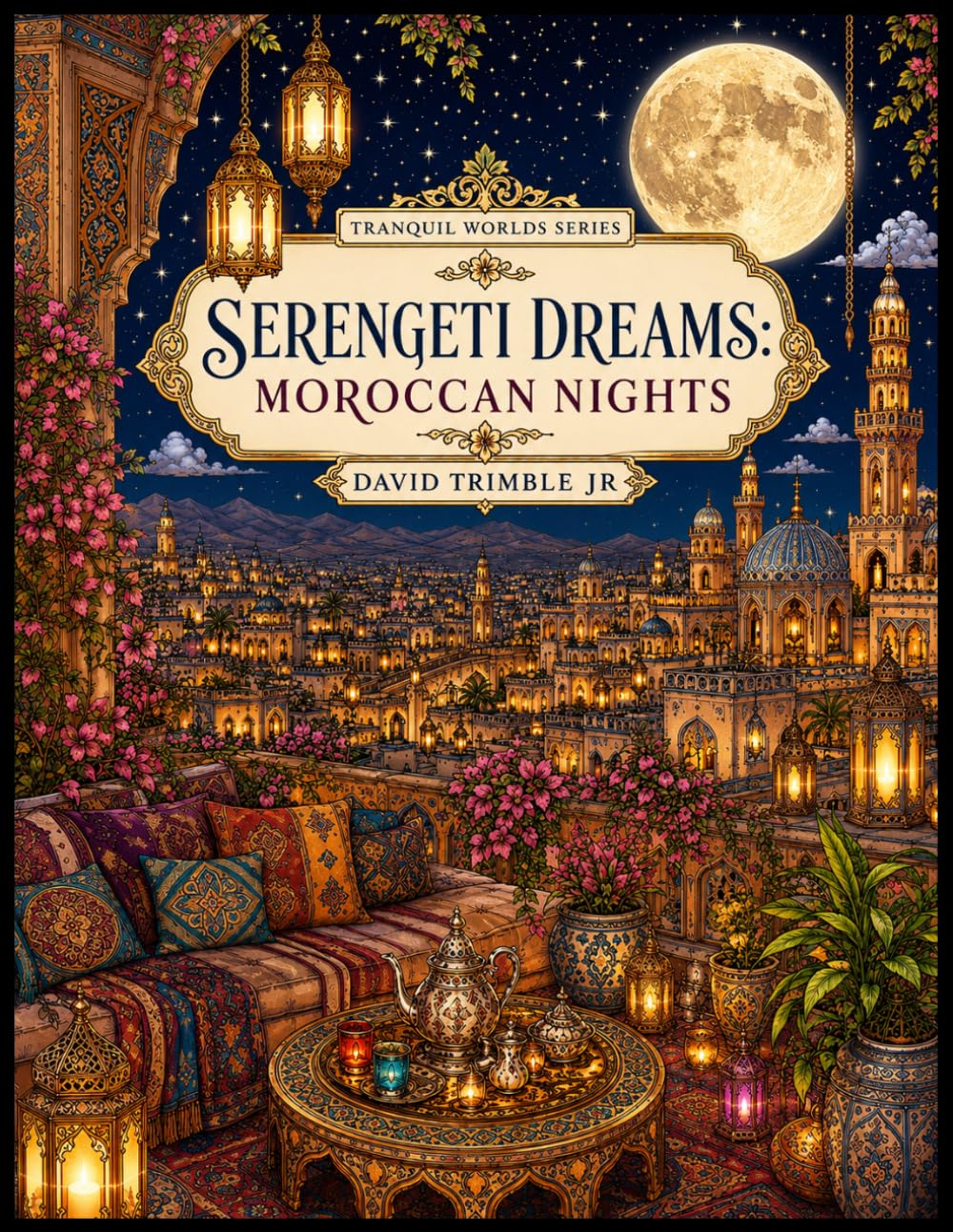 Moroccan Nights: Serengeti Dreams (Tranquil Worlds Coloring Series)