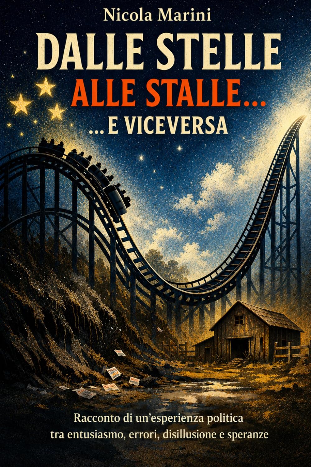 Dalle Stelle alle Stalle... e Viceversa: Racconto di un’esperienza politica tra entusiasmo, errori, disillusione e speranze