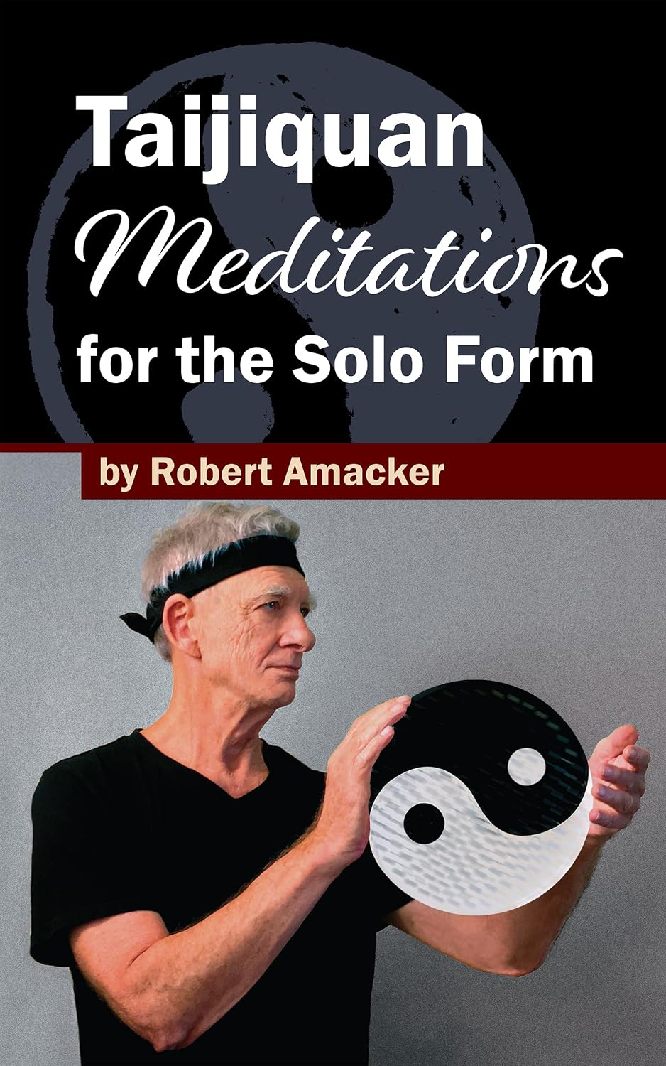 Taijiquan Meditations for the Solo Form