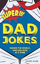 Super Dad Jokes: Over 500 Super Bad Dad Jokes for Every Joke Book Hero, the Perfect Gift for All Ages! (World's Best Dad Jokes Collection)