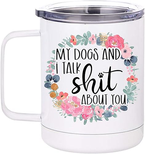 My Dogs And I Talk Shit About You Stainless Steel Travel Mug With Lid