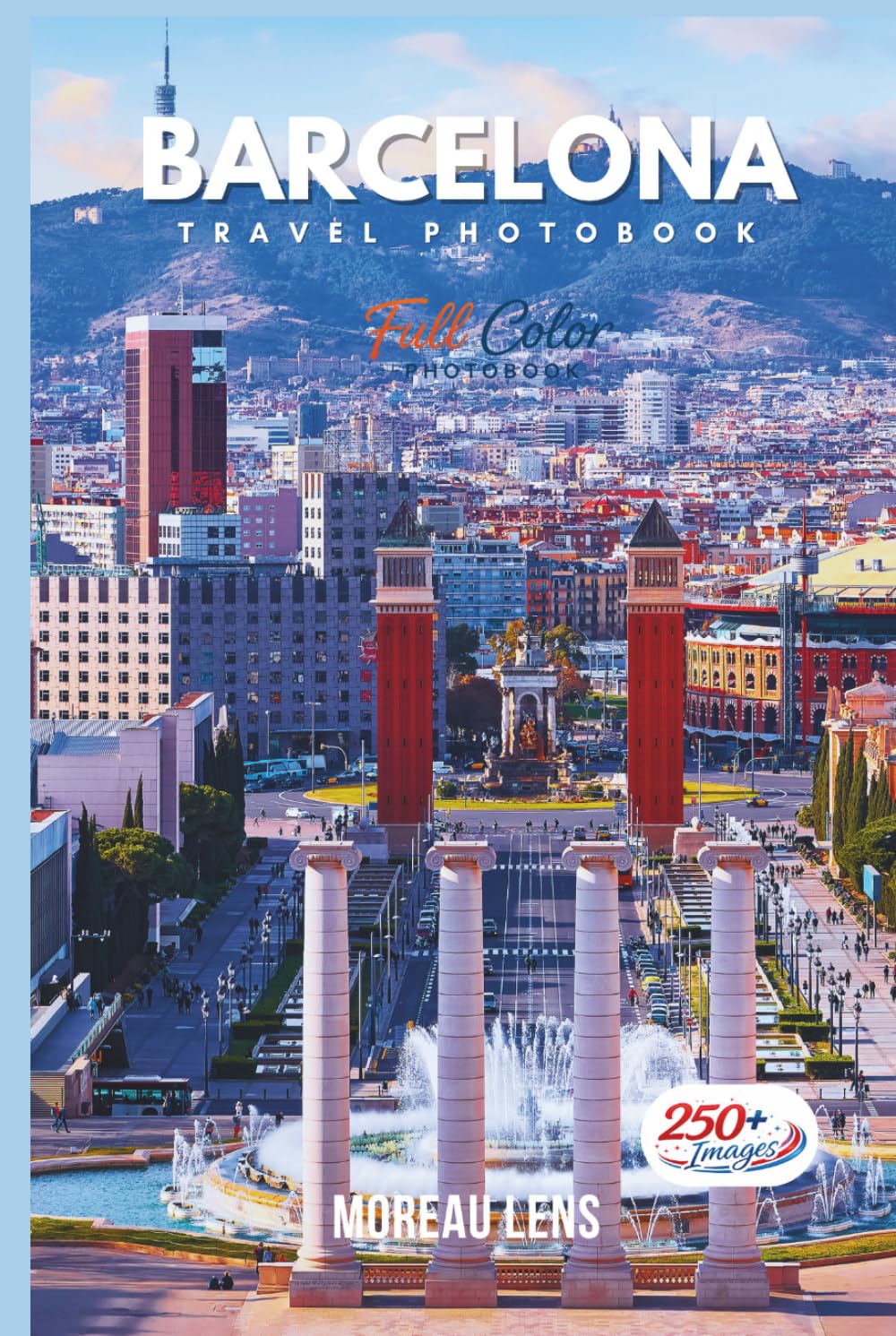 Barcelona Travel Photobook: A Coffee Table Collection of Beautiful Places to Explore (Full-Color)