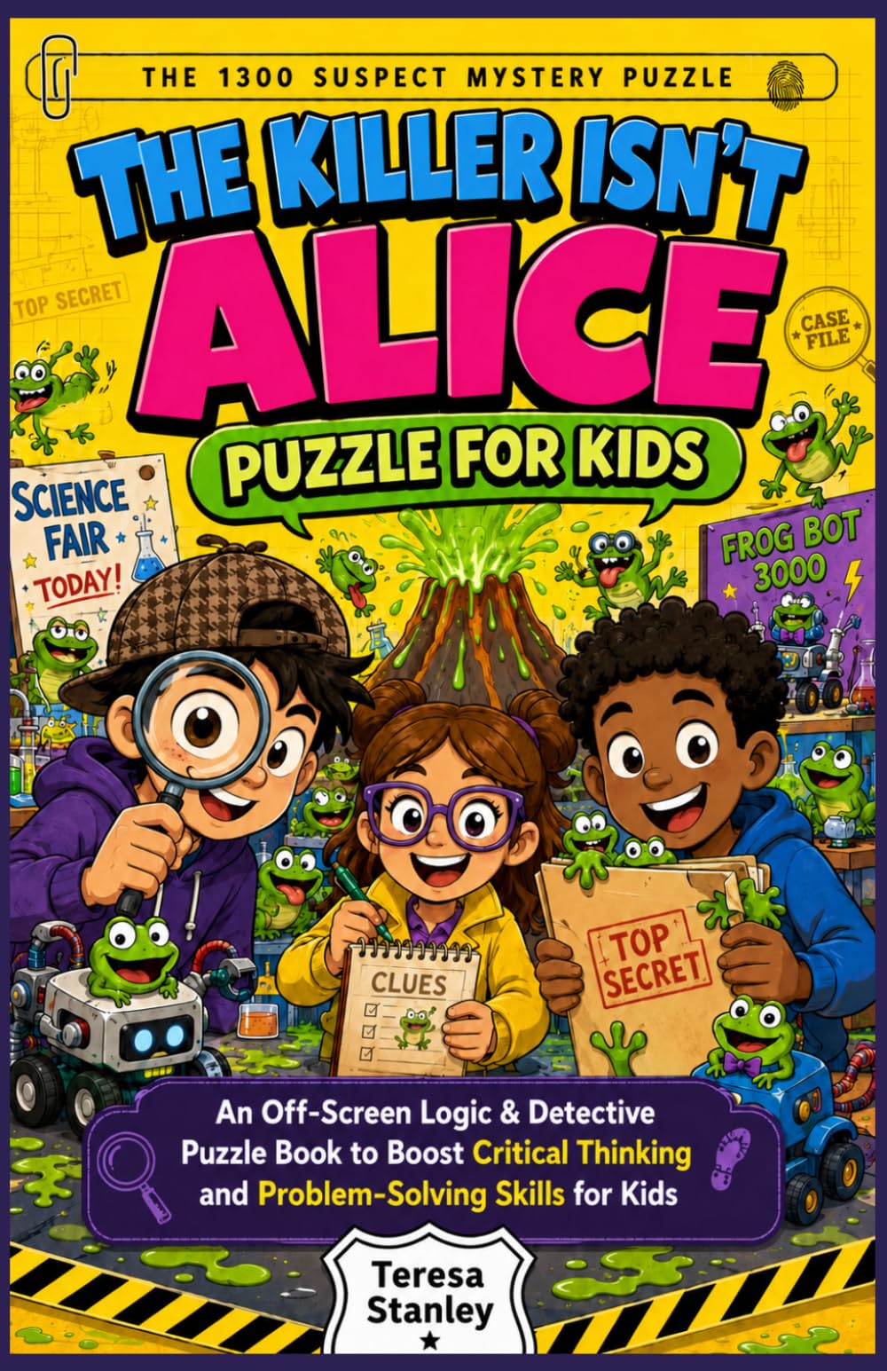 The Killer Isn't Alice Puzzle for Kids: An Off-Screen Logic & Detective Puzzle Book to Boost Critical Thinking and Problem-Solving Skills for Kids