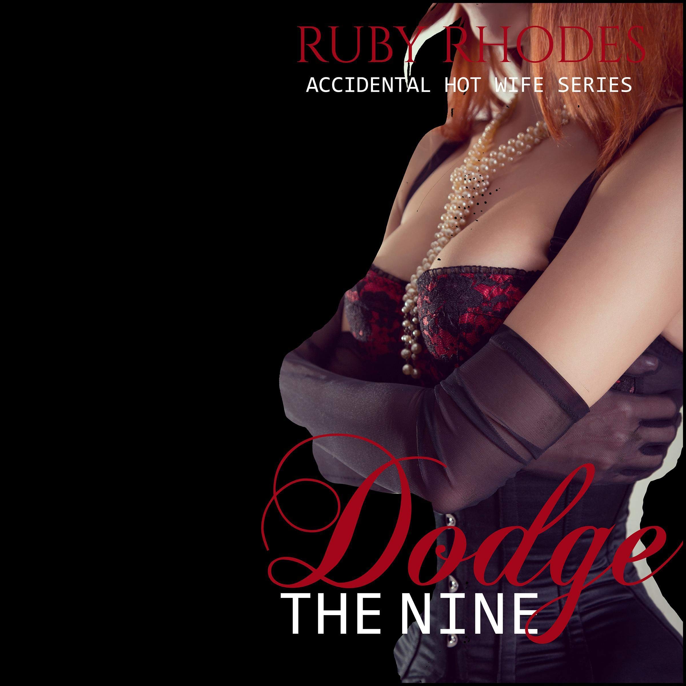 Dodge the Nine: Accidental Hot Wife Series