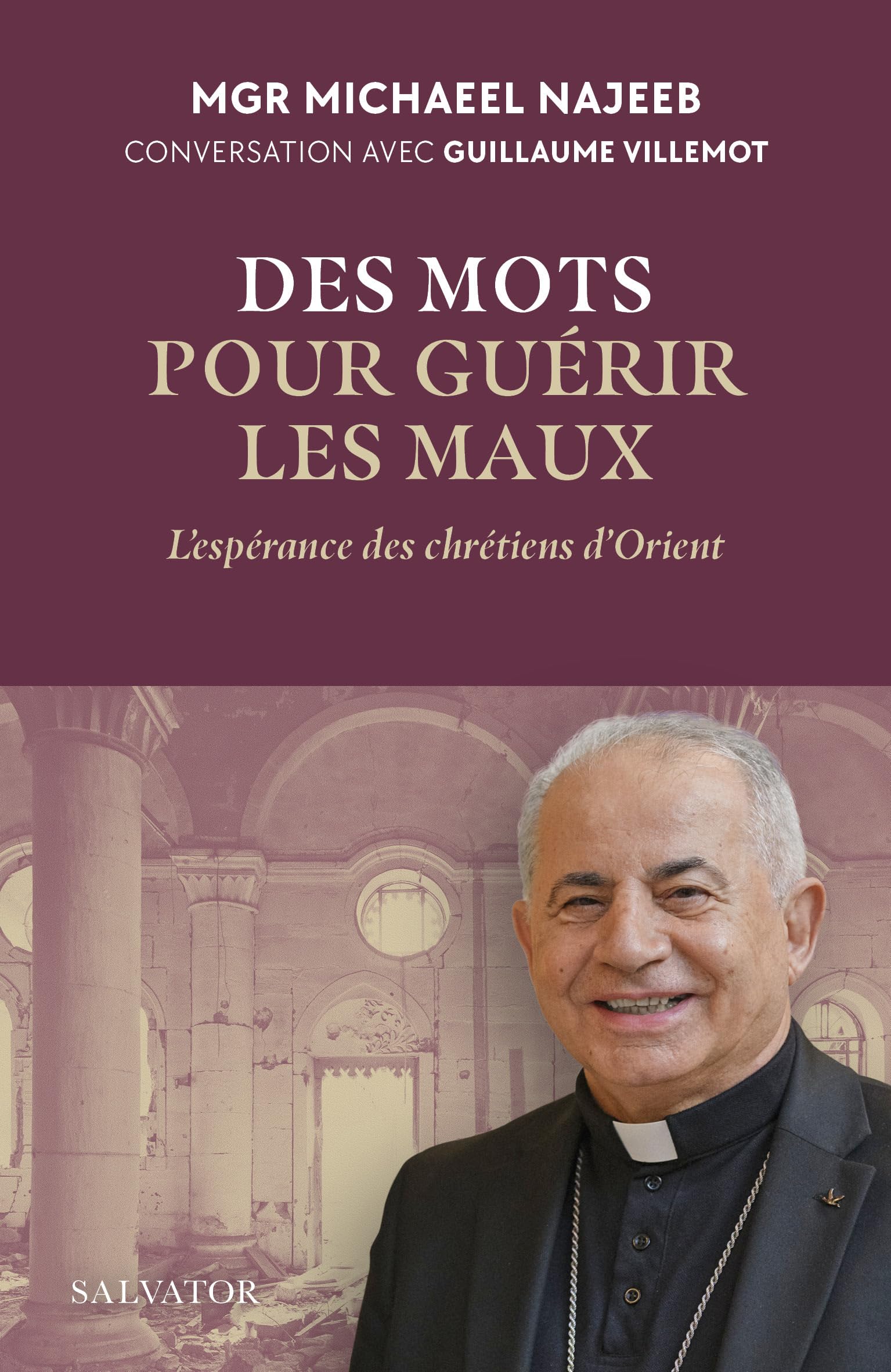 Des mots pour guérir les maux: L'espérance des chrétiens d'Orient