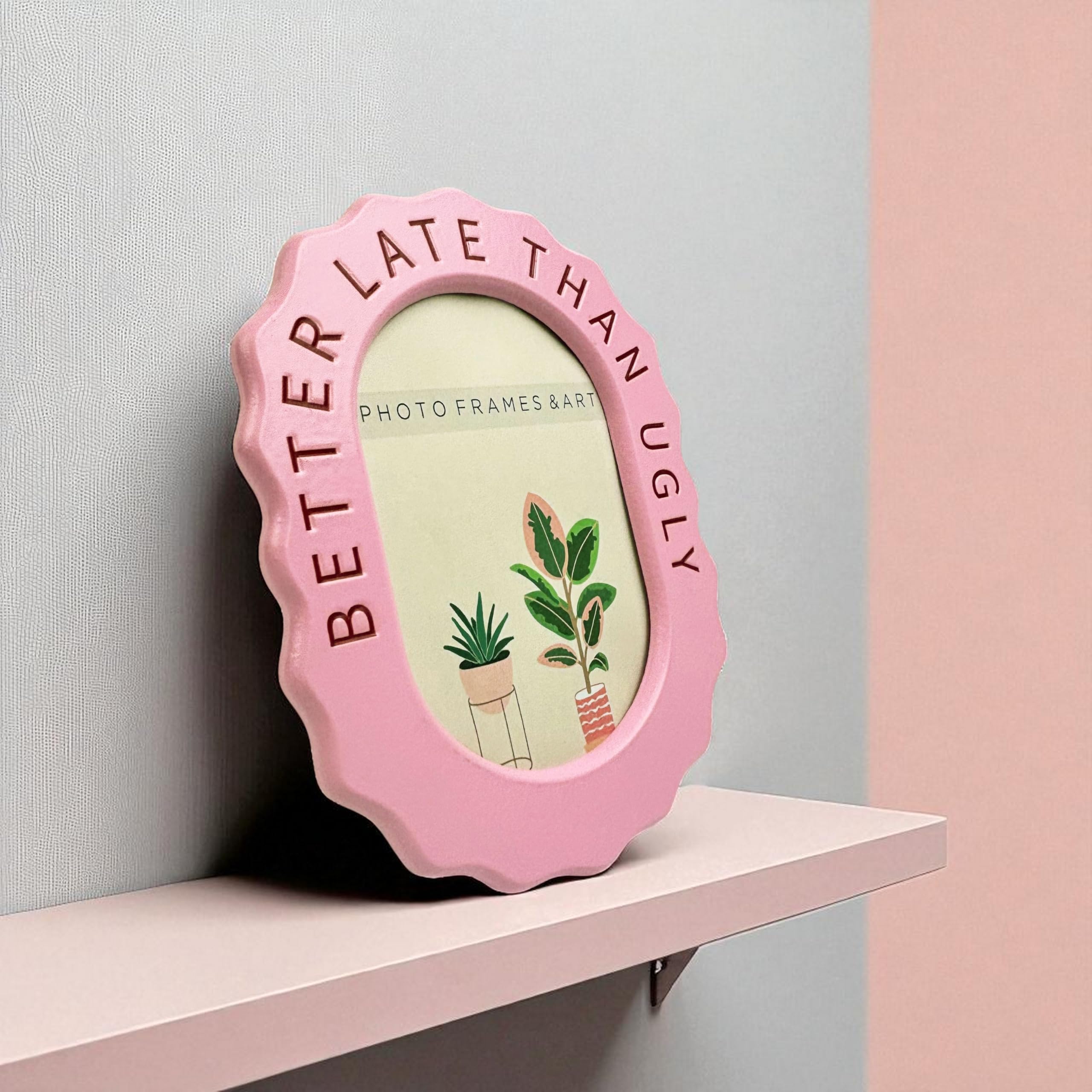 pf+a REAL GLASS 6x4 Decorative Picture Frame, Better Late Than Ugly - 6x4 inch Pink Photo Frame Wall or Tabletop Display