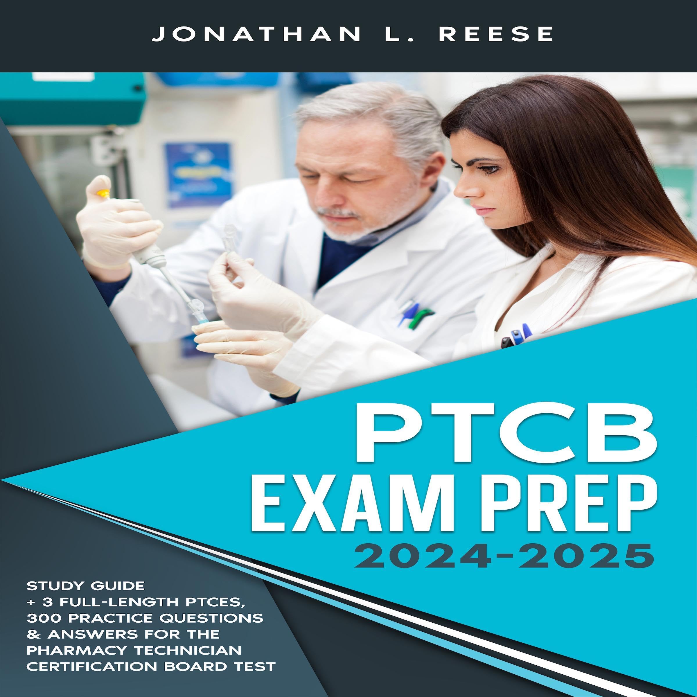 Cover art for PTCB Exam Prep 2024-2025: Study Guide + 3 Full-Length PTCEs, 300 Practice Questions & Answers for the Pharmacy Technician Certification Board Test