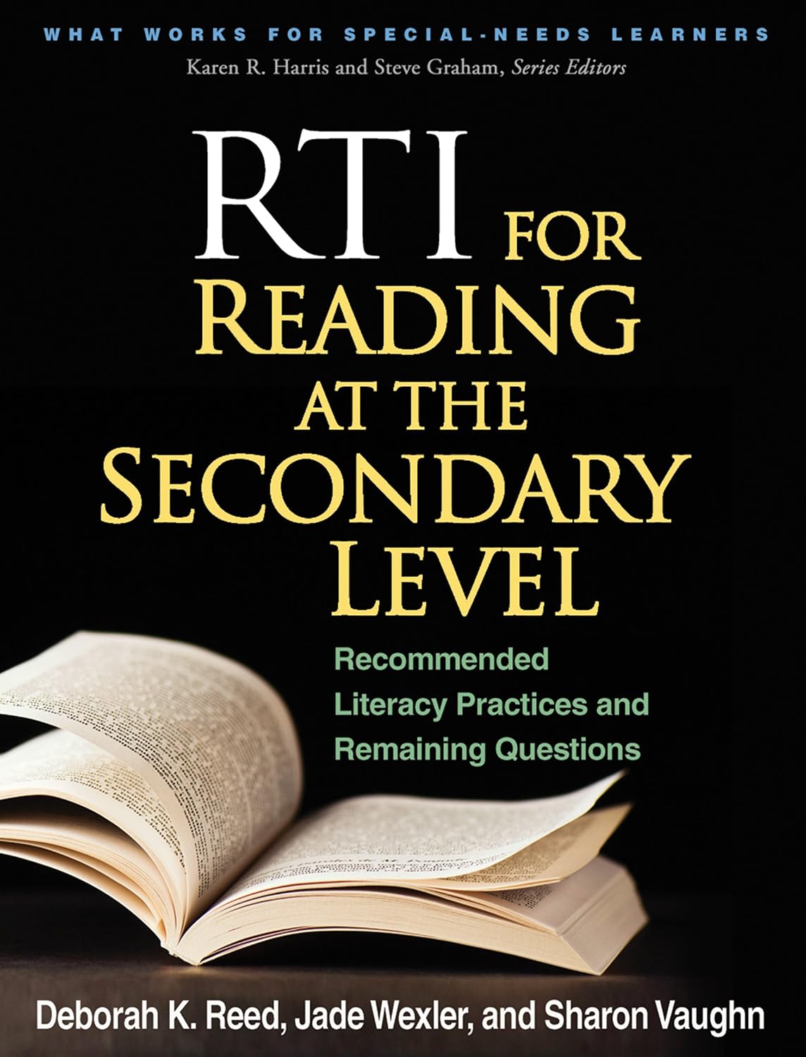 RTI for Reading at the Secondary Level: Recommended Literacy Practices and Remaining Questions (What Works for Special-Needs Learners)