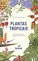 Plantas tropicais: guia prático para o paisagismo sustentável