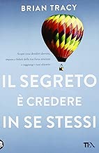 Il segreto è credere in se stessi Copertina flessibile=221 pagine