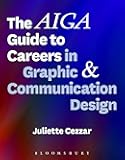The AIGA Guide to Careers in Graphic and Communication Design