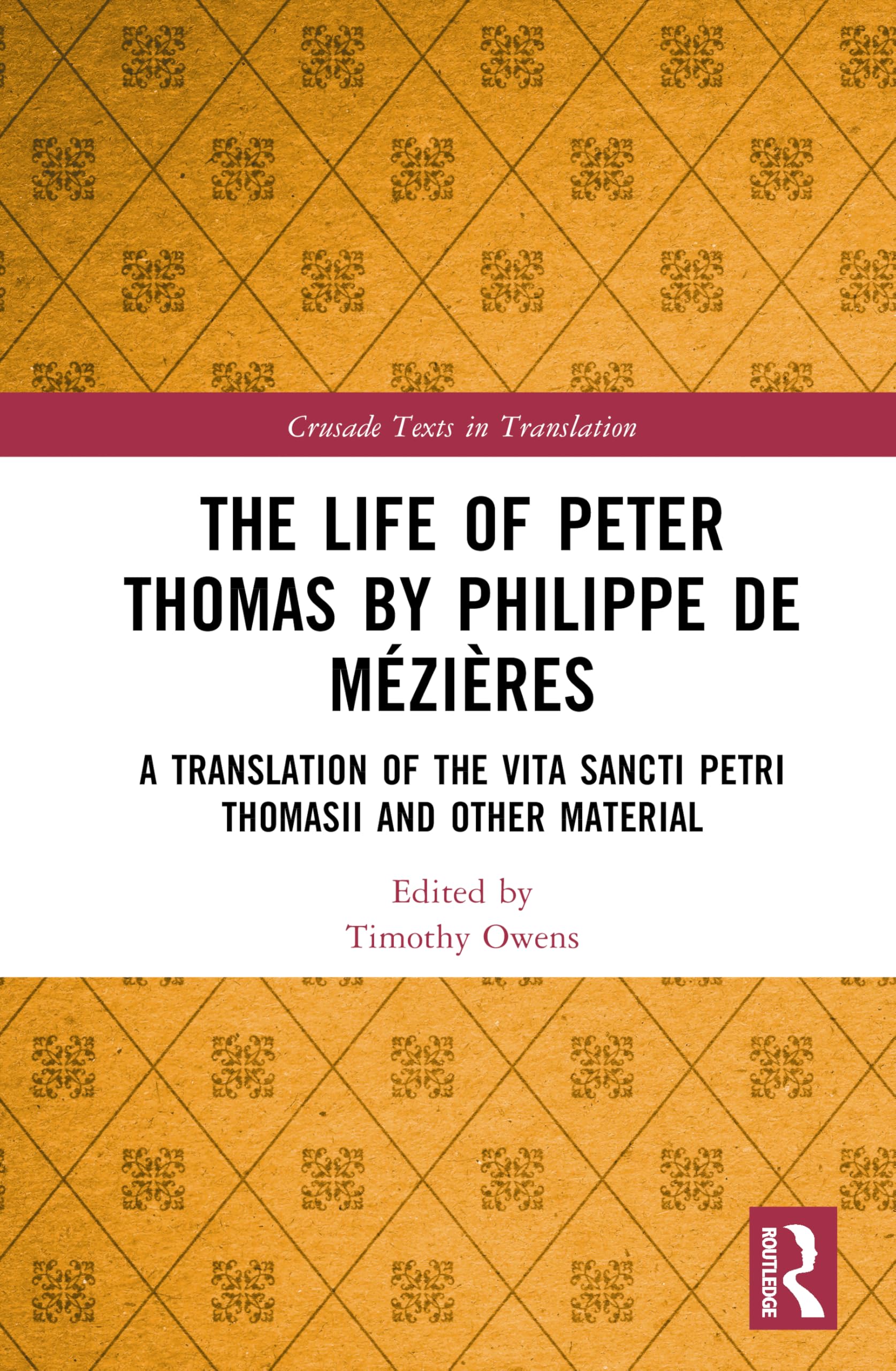 The Life of Peter Thomas by Philippe de Mézières: A Translation of the Vita Sancti Petri Thomasii and Other Material (Crusade Texts in Translation)