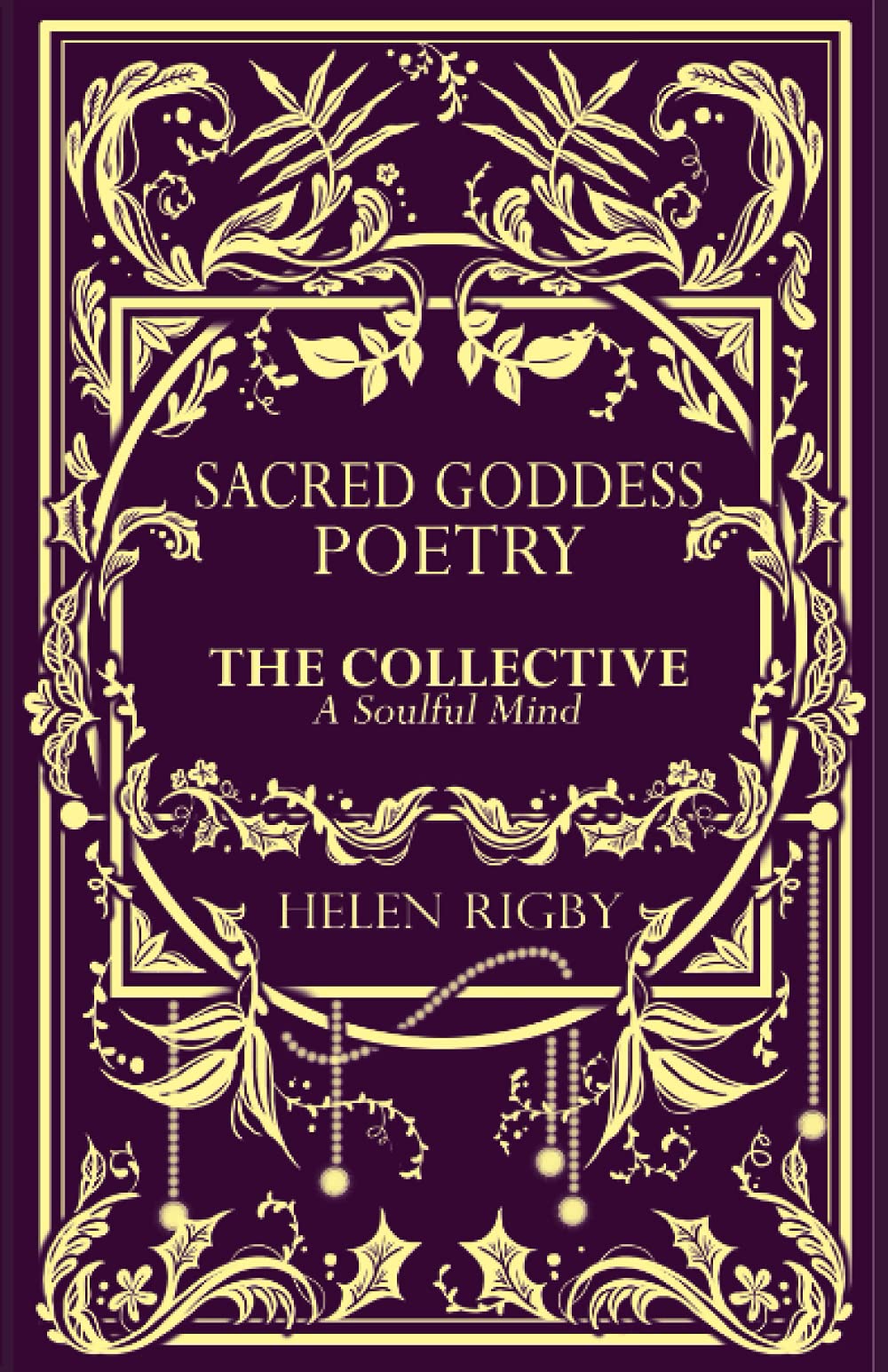 Sacred Goddess Poetry: The Collective A Soulful Mind