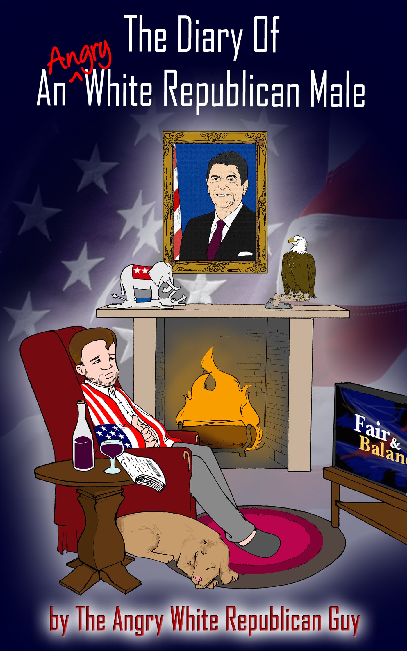 The Diary of An Angry White Republican Male - By The Angry White Republican Guy