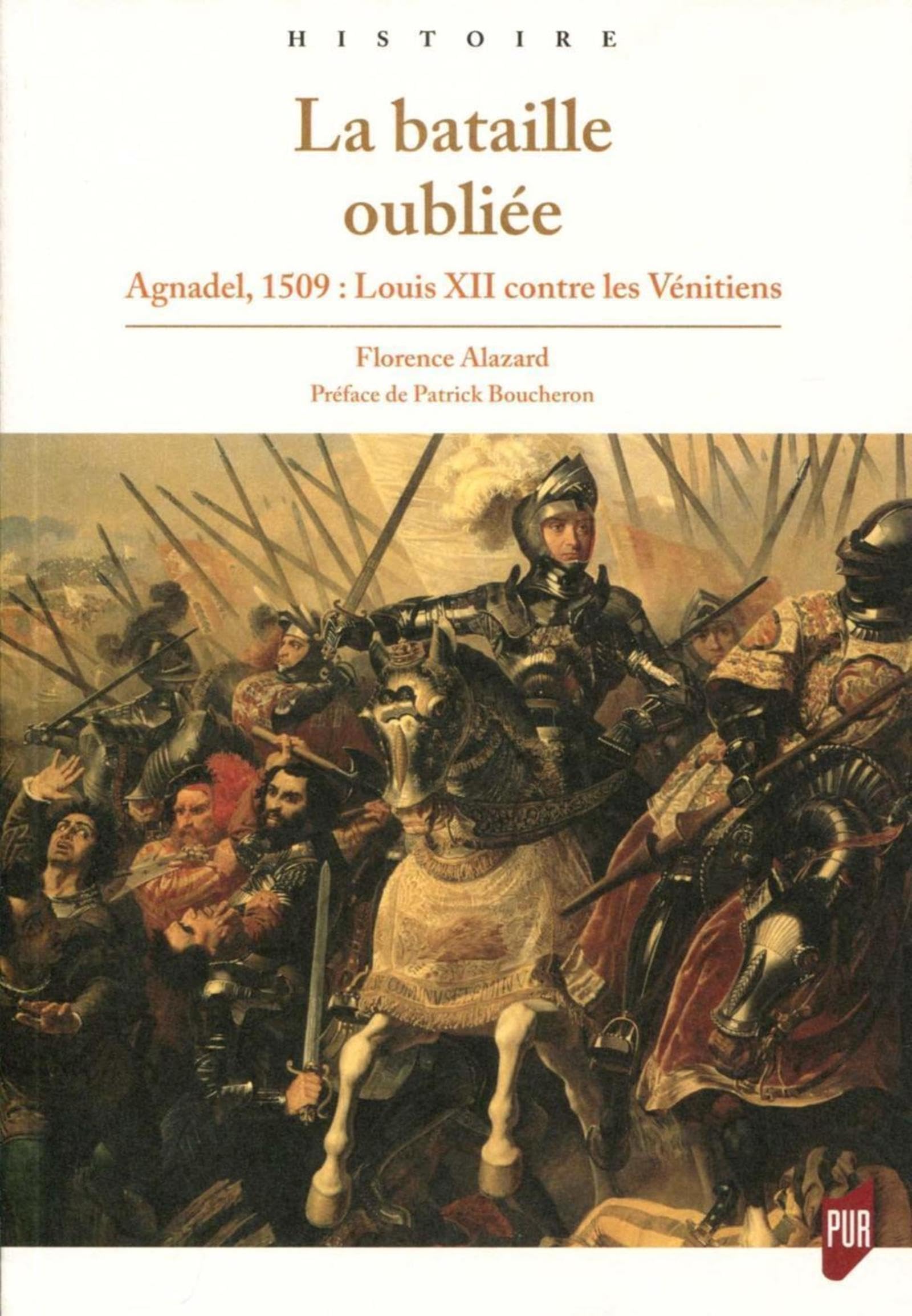 La bataille oubliée: Agnadel, 1509 : Louis XII contre les Vénitiens