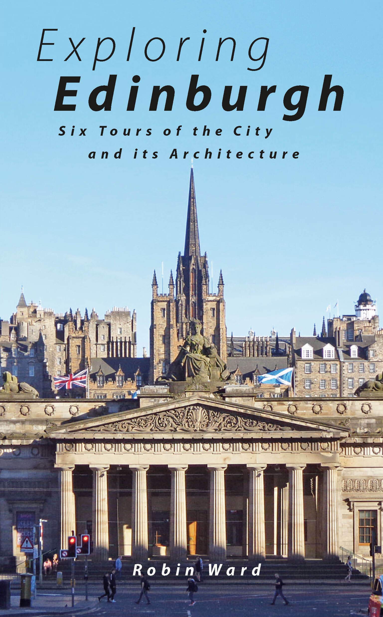 Exploring Edinburgh: An Architectural Guide: Six Tours of the City and its Architecture