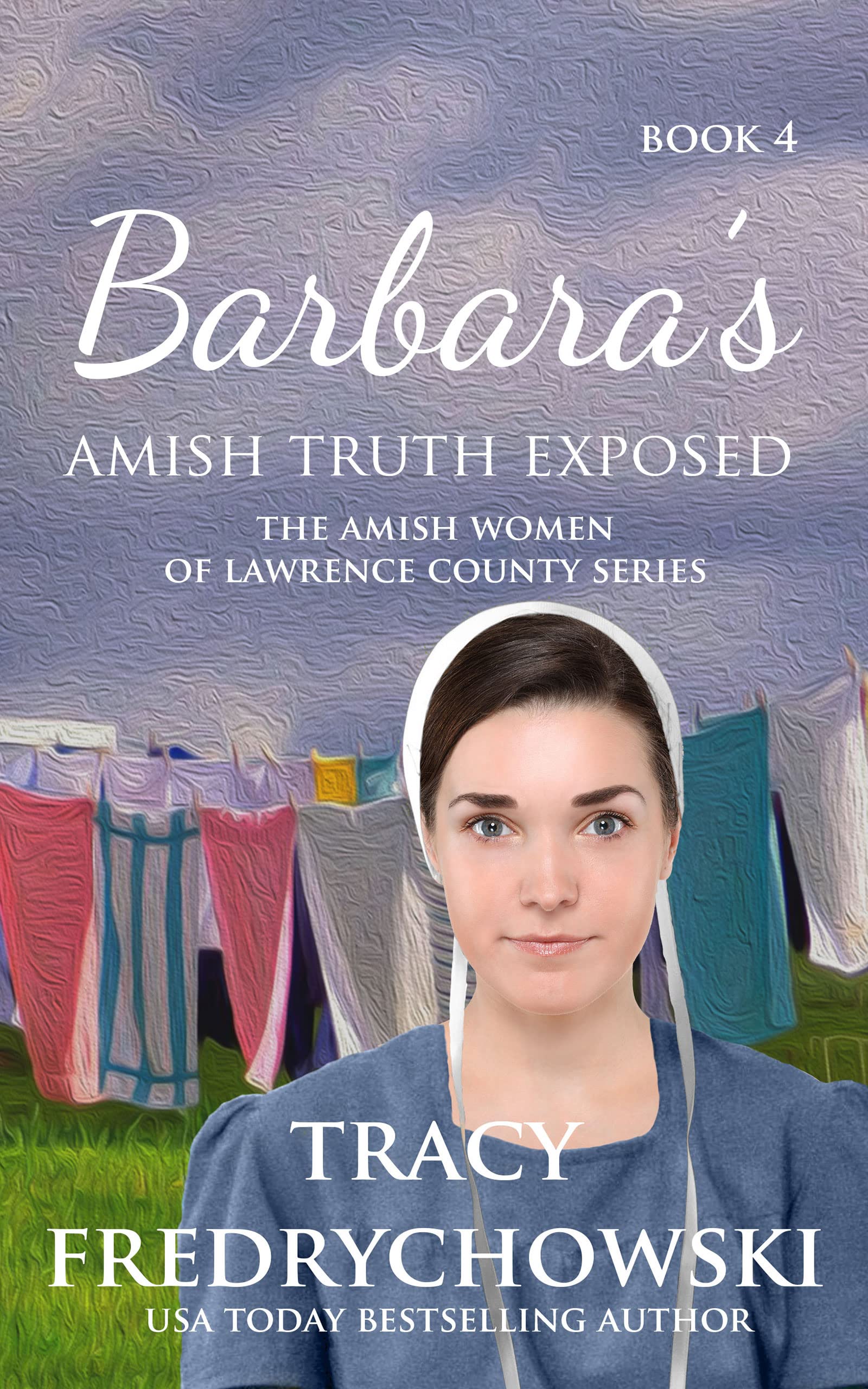 Barbara’s Amish Truth Exposed: An Amish Fiction Christian Novel (The Amish Women of Lawrence County Book 4)