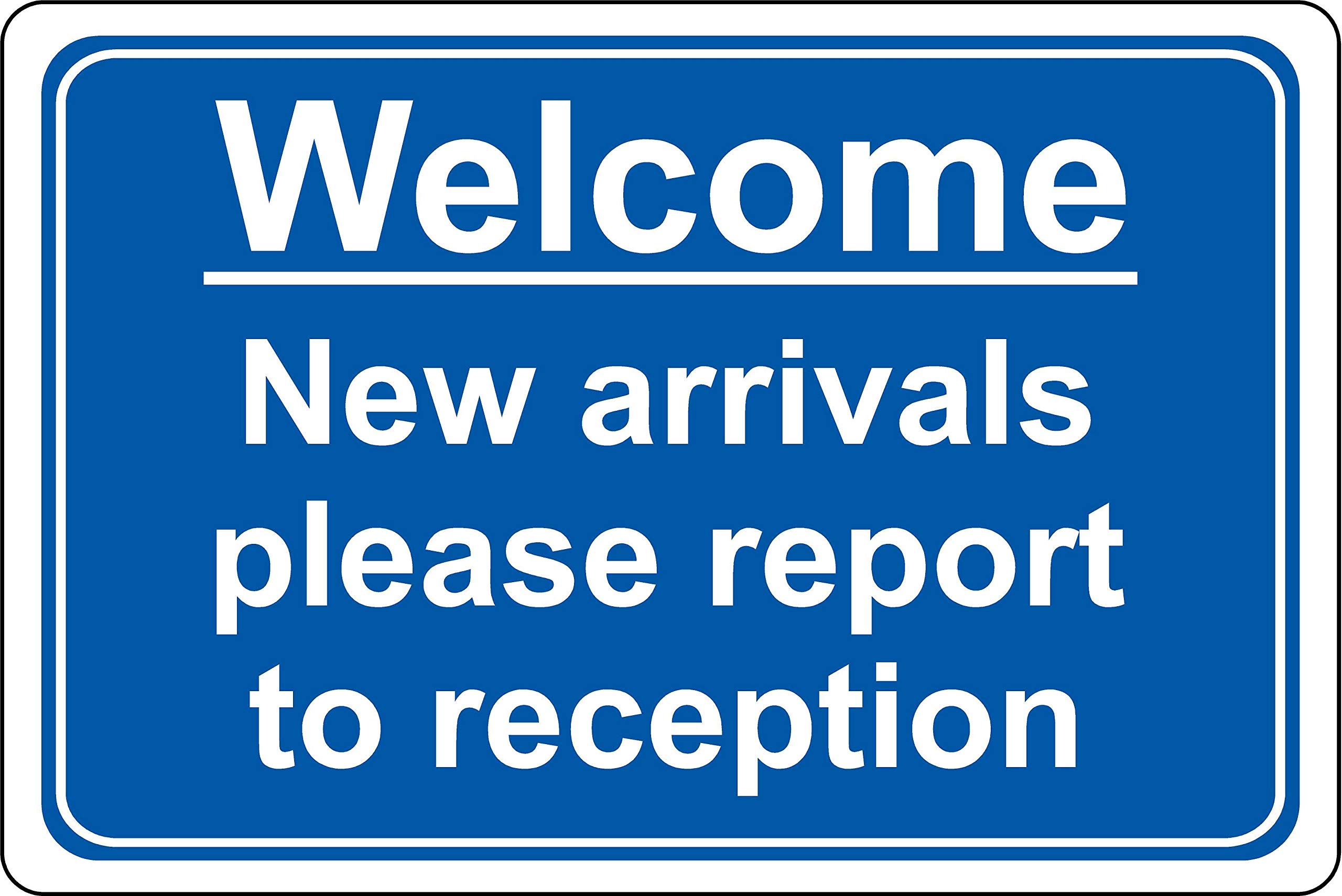 Welcome please report to reception school safety sign - 1.2mm Rigid plastic 300mm x 200mm