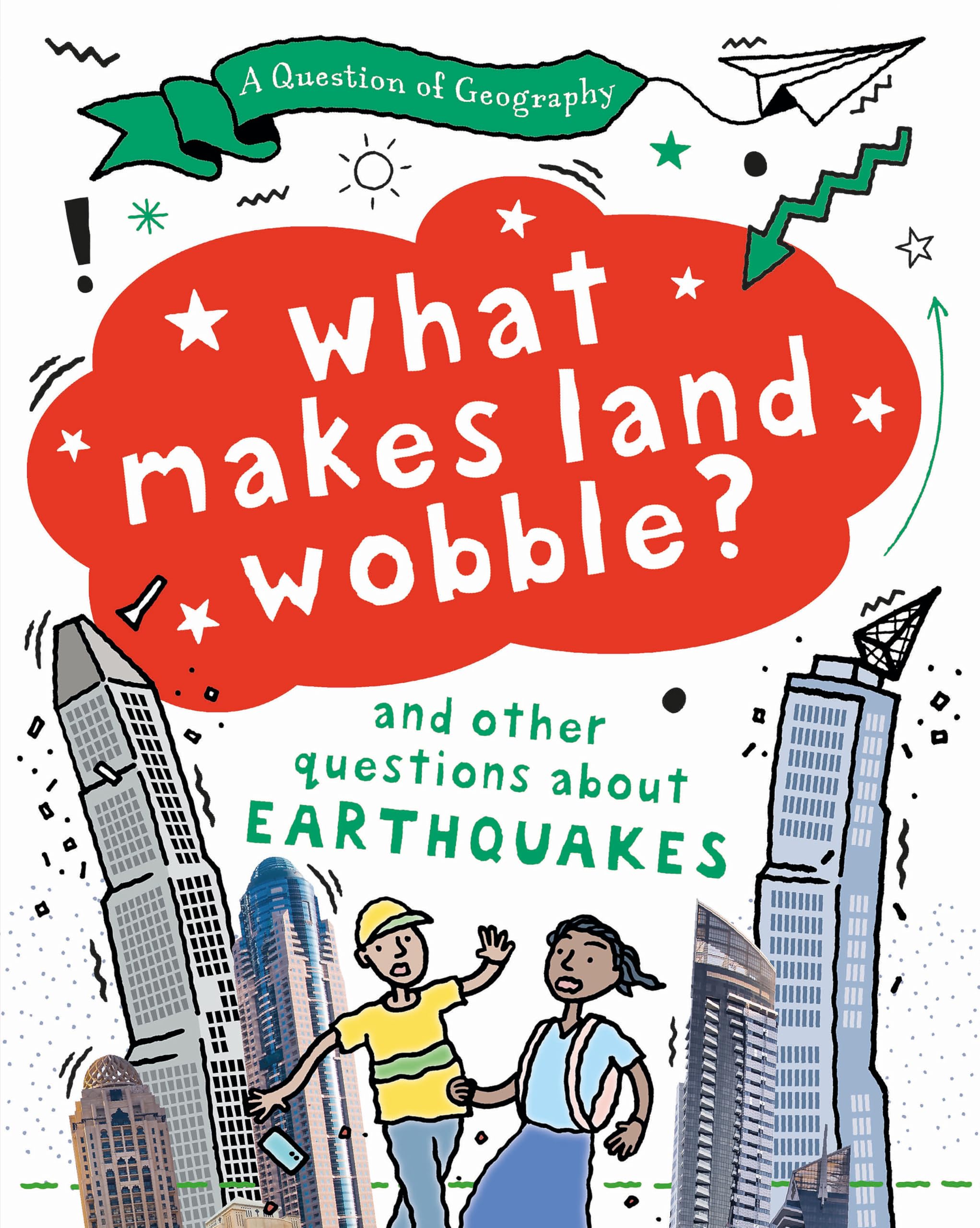 What Makes Land Wobble?: and other questions about earthquakes (A Question of Ge