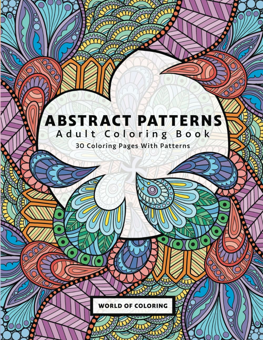 Adult Coloring Book: Abstract Patterns, 30 Coloring Pages With Patterns: 1 (Awesome Patterns)