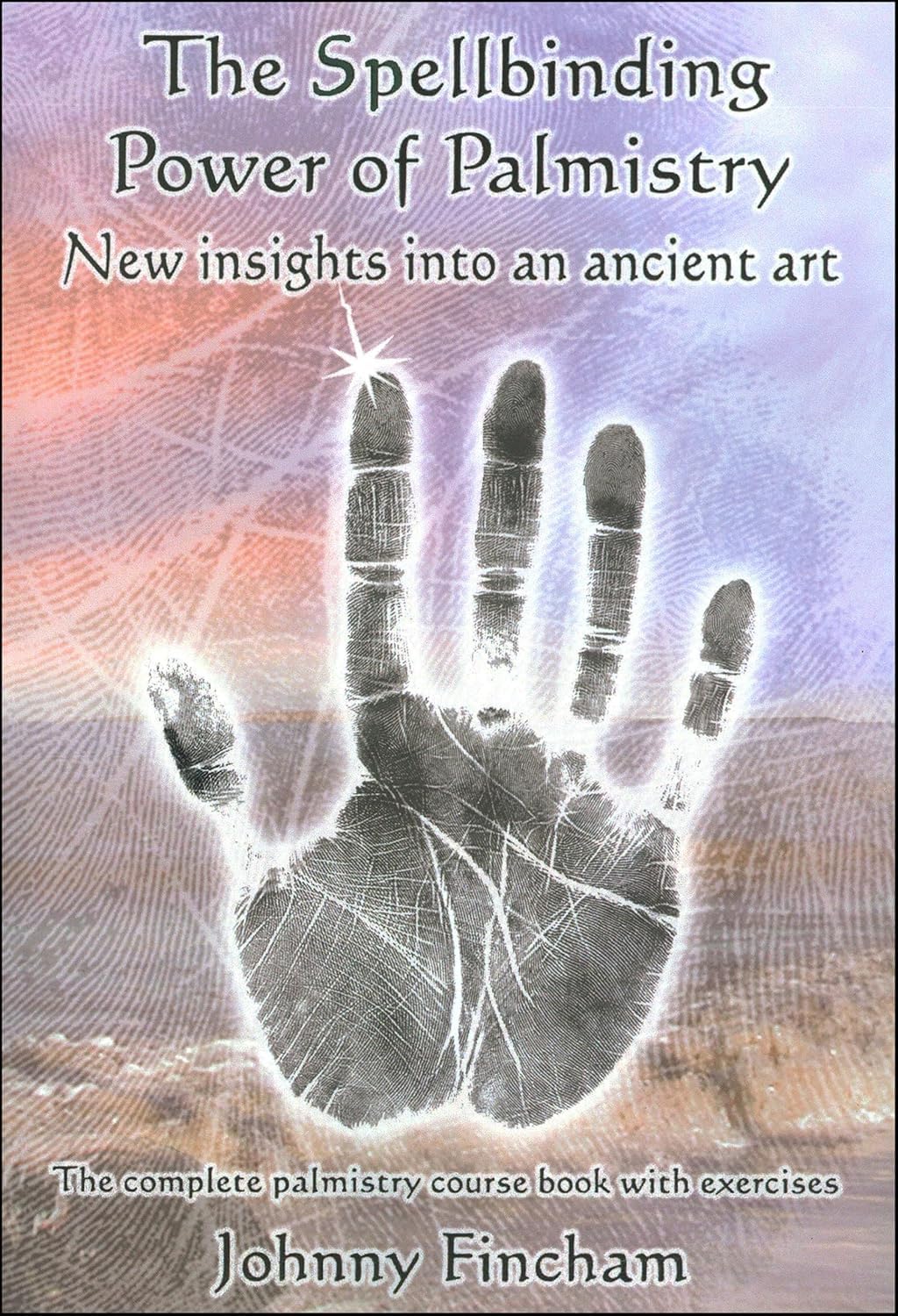 The Spellbinding Power of Palmistry: Complete Palmistry Course Book with Exercises