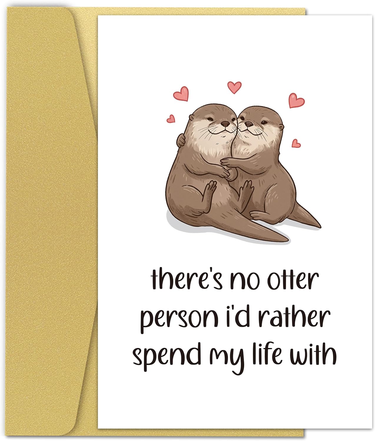 Cute Otter Anniversary Card for Husband Wife, Valentine's Day Card for Him Her, There's No Otter Person I'd Rather Spend My Life With