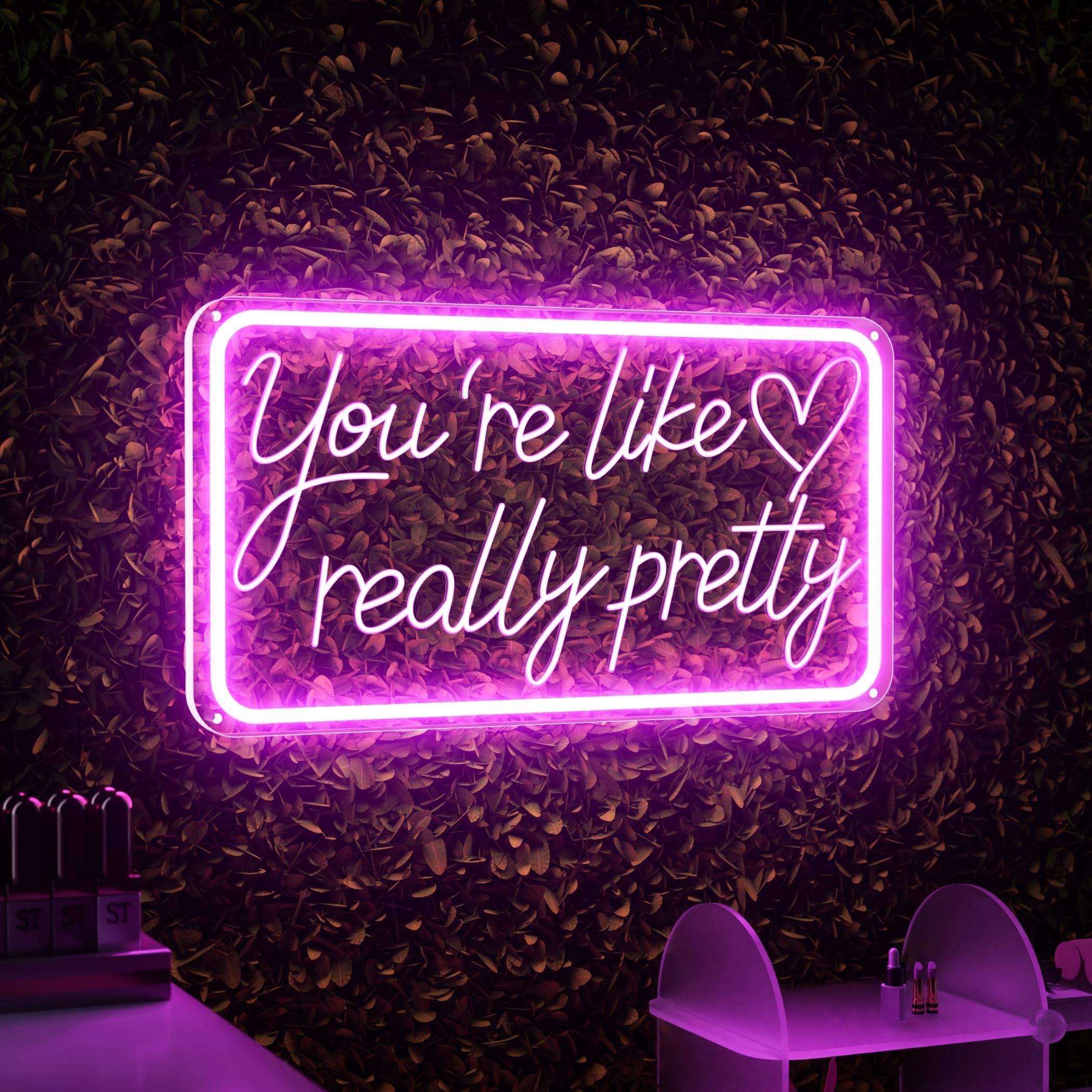 you’re like really pretty neon sign