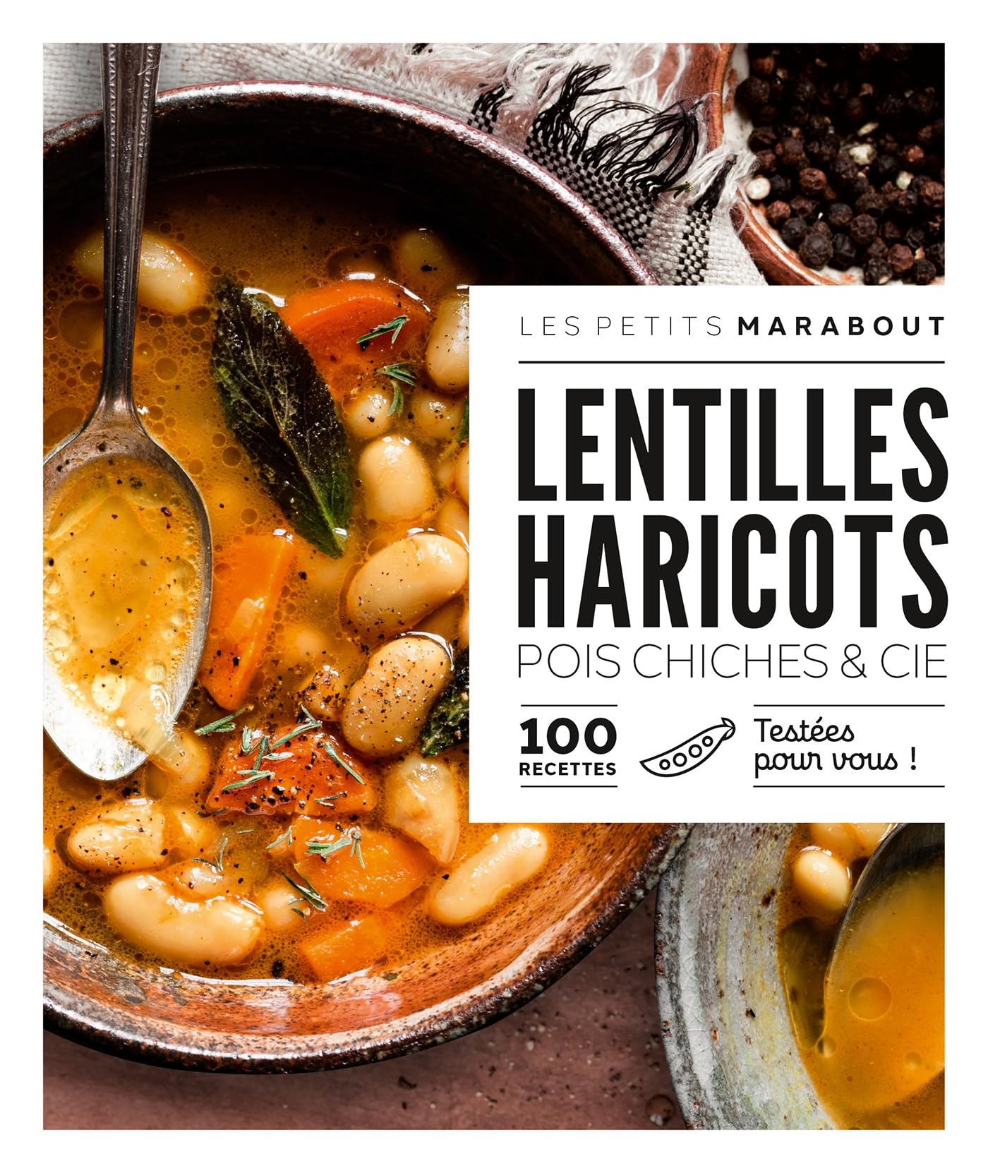 Petits Marabout - Haricots, lentilles & cie: 100 recettes testées pour vous !
