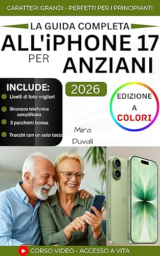 LA GUIDA COMPLETA ALL'IPHONE 17 PER ANZIANI: Una guida semplice