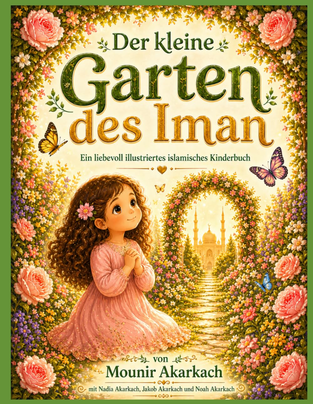 Der kleine Garten des Iman: Ein liebevoll illustriertes islamisches Kinderbuch