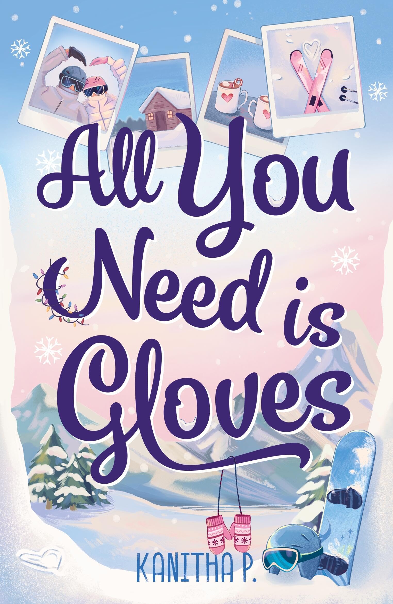 All You Need Is Gloves: A sweet, spicy and cosy winter sports romance, perfect for the Winter Olympics!