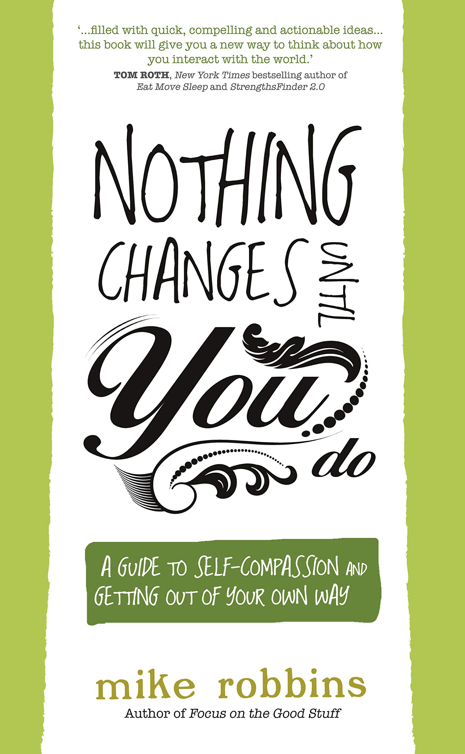 Nothing Changes Until You Do: A Guide to Self-Compassion and Getting Out of Your Own Way
