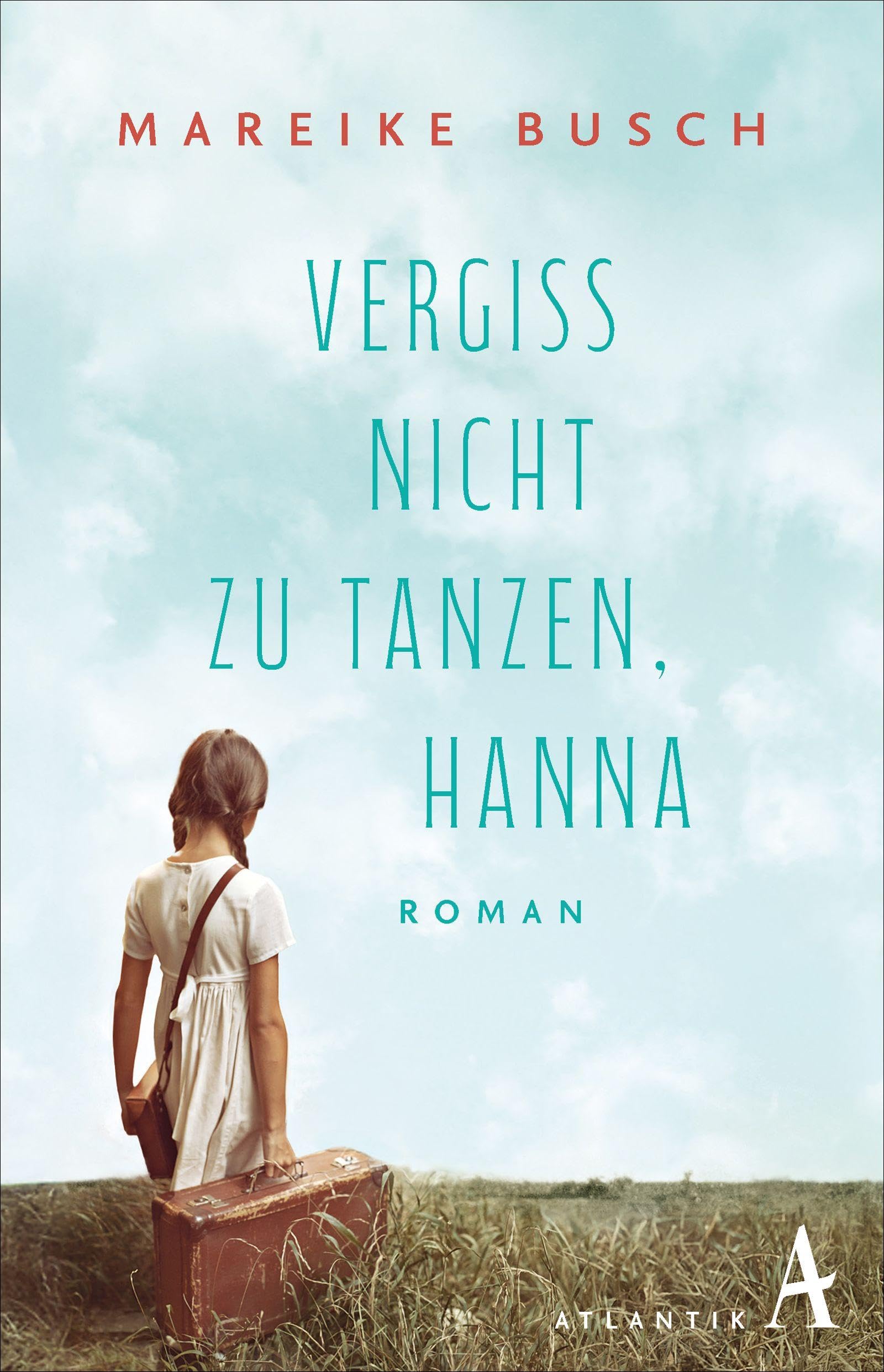 Vergiss nicht zu tanzen, Hanna: Roman