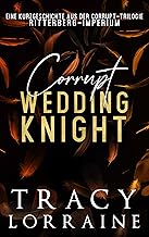 Ritterberg-Imperium: Corrupt Wedding Knight : Eine Kurzgeschichte aus der Corrupt-Trilogie