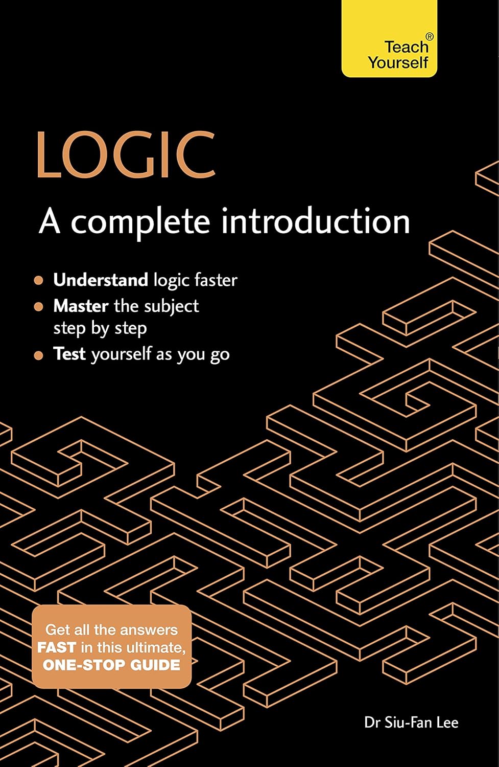 Logic: A Complete Introduction: A step-by-step Teach Yourself guide to ...