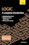Logic: A Complete Introduction: A step-by-step Teach Yourself guide to use at home, school or college (Complete Introductions)