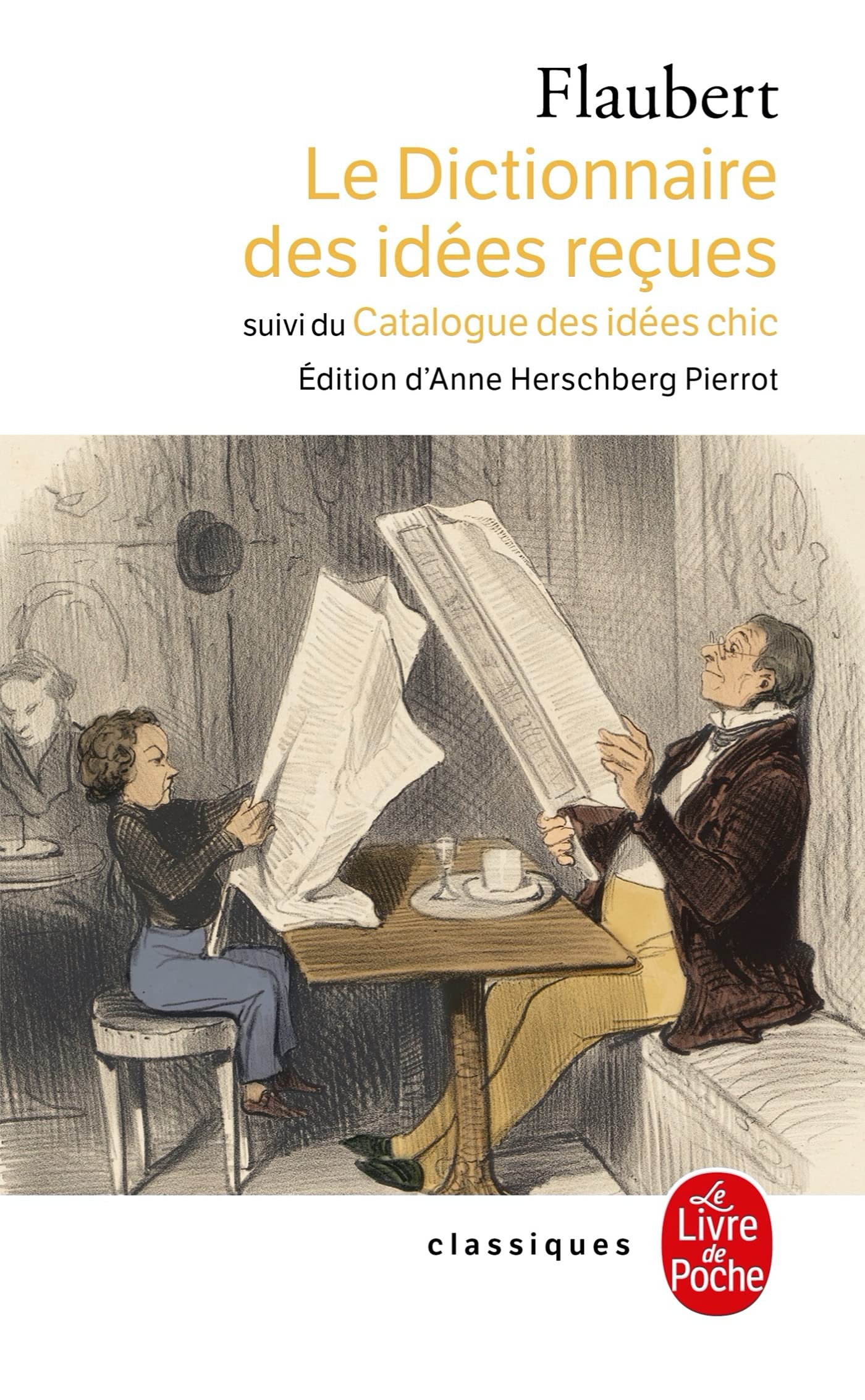 Dictionnaire Des Idees Recues: suivi du Catalogue des idées chic (Ldp Classiques)