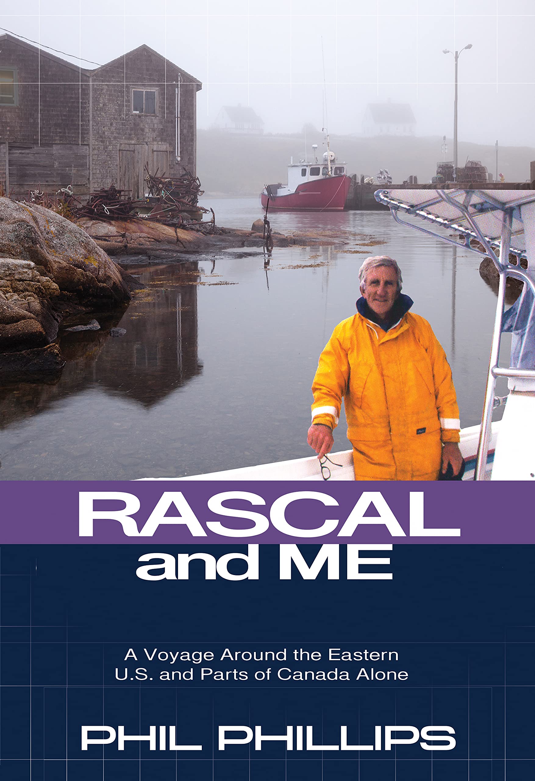 Rascal and Me: A Voyage Around the Eastern U.S. and Parts of Canada Alone (Escapades by Sea Adventures Book 1)