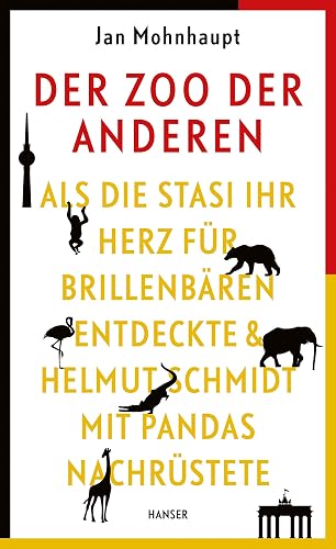 Der Zoo der Anderen: Als die Stasi ihr Herz für Brillenbären entdeckte &amp; Helmut Schmidt mit Pandas nachrüstete
