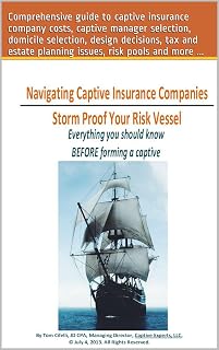 Navigating Captive Insurance Companies - Storm Proof Your Risk Vessel: What You Need to Know Before Hiring a Captive Manager and Forming Your Captive