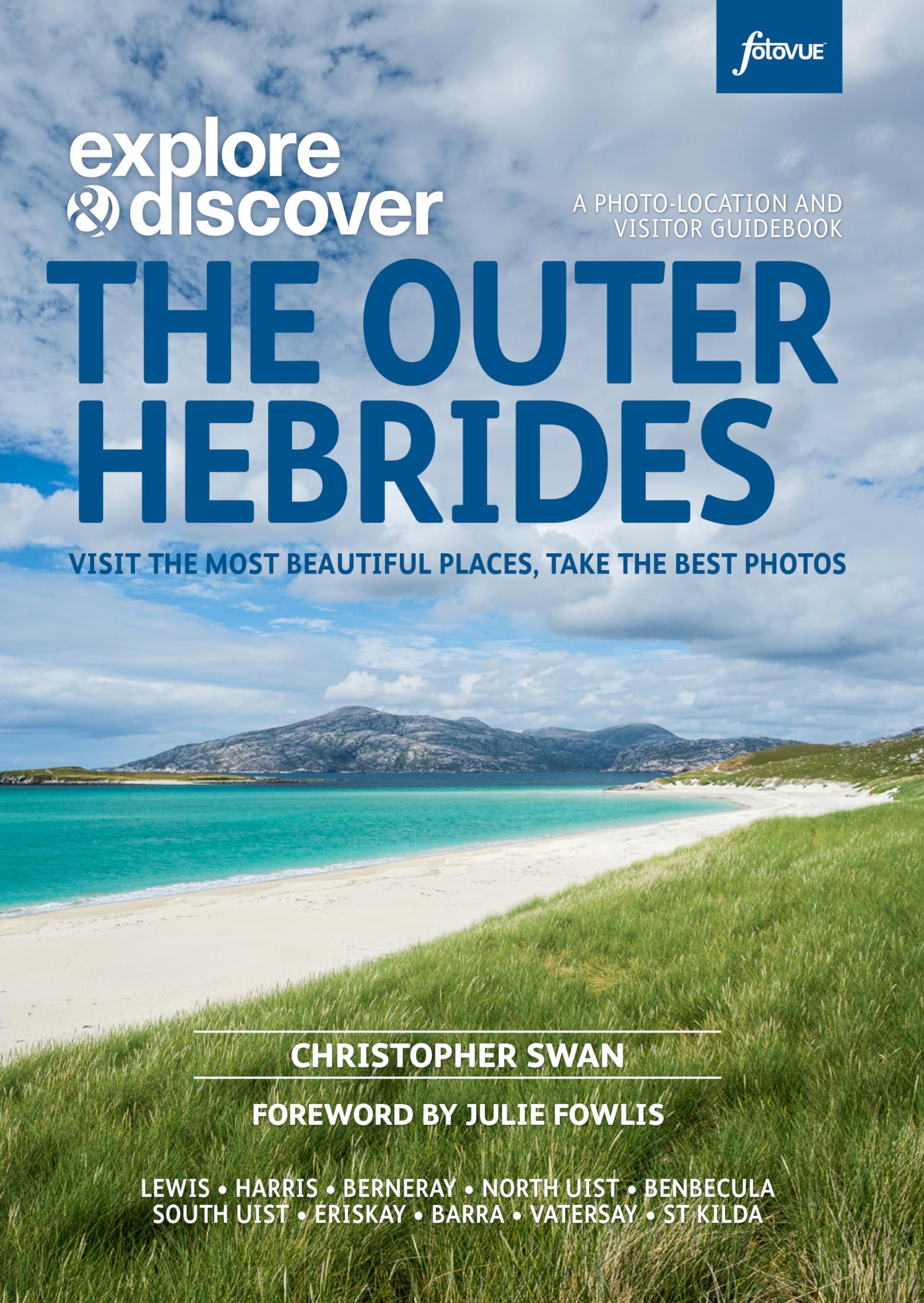 Explore & Discover: The Outer Hebrides: Visit the most beautiful places, take the best photos
