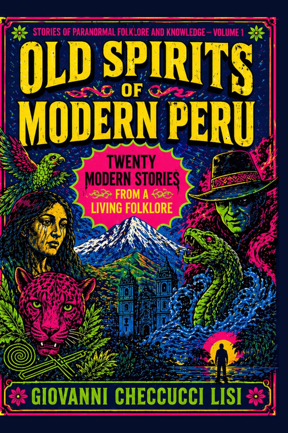 Old Spirits of Modern Peru: Twenty Modern Stories from a Living Folklore (Stories of Paranormal Folklore and Knowledge)