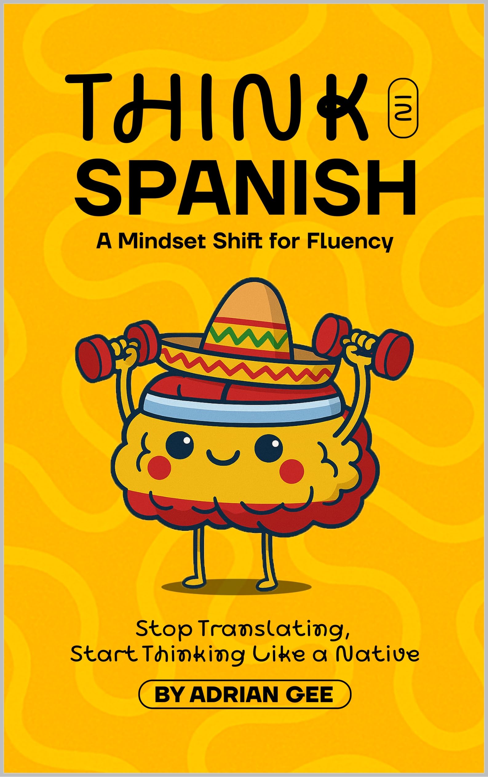 Think in Spanish: A Mindset Shift for Fluency