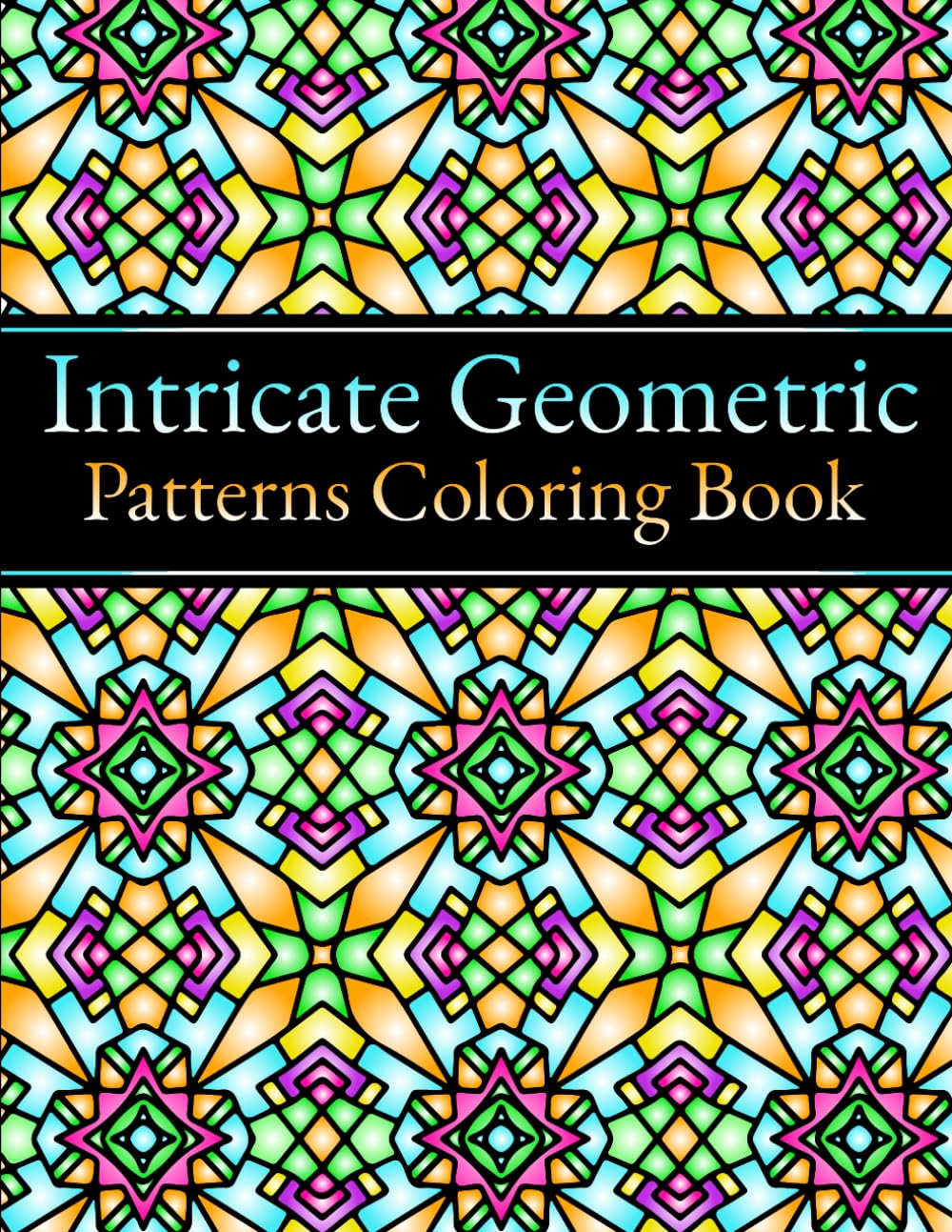 Intricate Geometric Patterns Coloring Book: for adults, 50 beautiful geometric designs for relaxation and stress relief