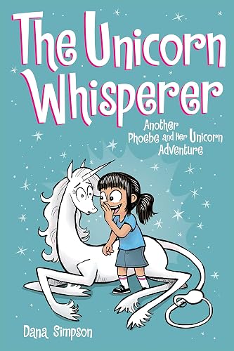 The Unicorn Whisperer: Another Phoebe and Her Unicorn Adventure (Volume 10)