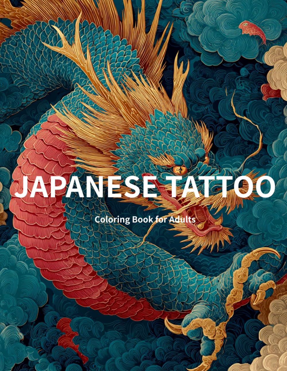Japanese Tattoo Coloring Book: Traditional Irezumi Art for Adults: Stress Relief & Relaxation with Dragons, Oni, and Koi Fish Designs